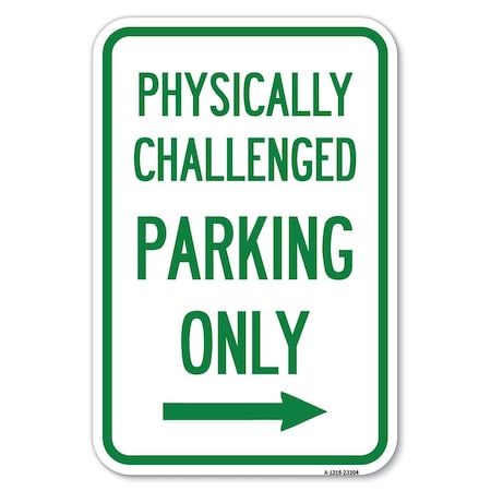 Signmission Physically Challenged Parking Only With Heavy-Gauge Aluminum Sign, 12" x 18", A-1218-23304 A-1218-23304